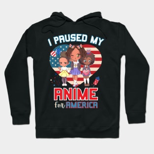 I Paused My Anime for America Hoodie